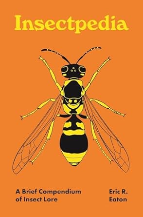 Insectpedia: A Brief Compendium of Insect Lore hc